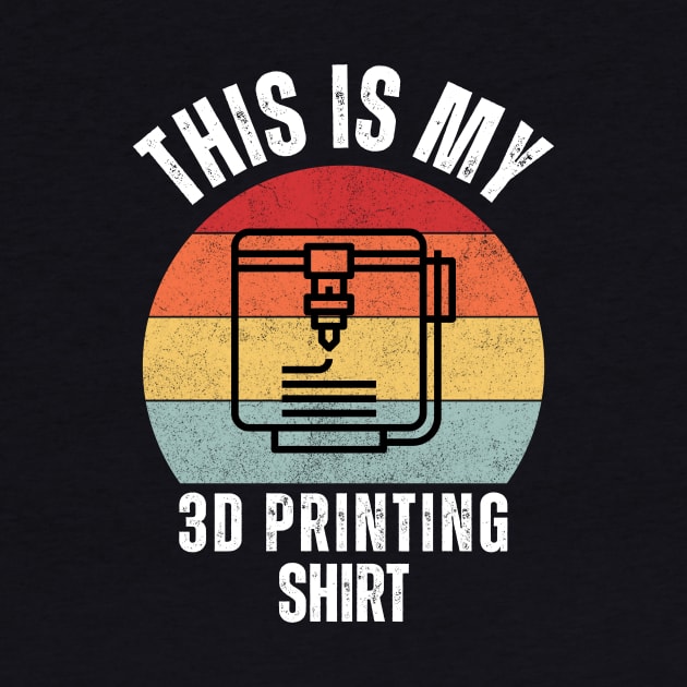 This Is My 3D Printing Shirt by ZombieTeesEtc